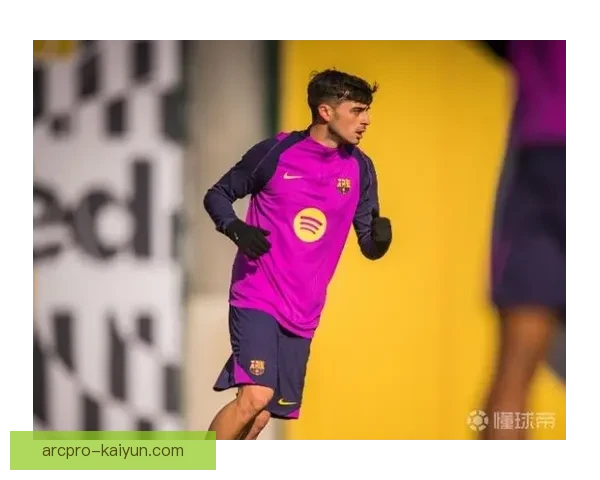 佩德里再次闪耀，6号球衣展现巴萨新一代偶像的竞争力提升